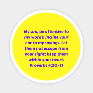 Bible Verse Proverbs 4:20-21 Magnet